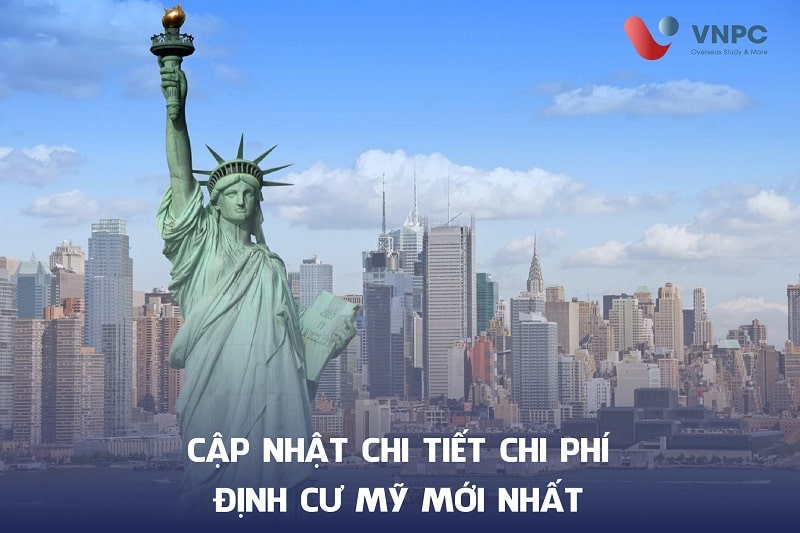 Cập nhật chi tiết chi phí định cư Mỹ MỚI NHẤT